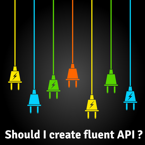 Should I create fluent APIs