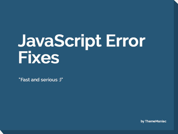 ThemeManiac on Envato Studio will fix JavaScript errors