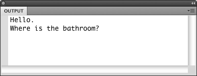 A greeting and an urgent question in the Output panel